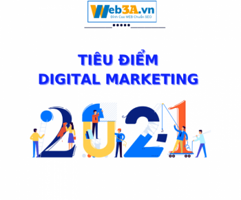 Tiêu Điểm Digital Marketing 2021 : 5 Xu Hướng Chủ Đạo Digital Marketing Năm 2021