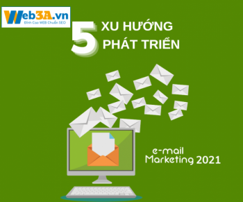 Nhận Định 5 Xu Hướng Phát Triển Email Marketing Trong 2021