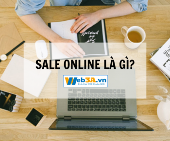 Khái Niệm Sale Online – Kỹ Năng Cần Có Của Một Nhân Viên Sale Online Là Gì?