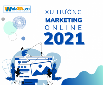Top 5 Xu Hướng Marketing Online 2021 Nổi Bật