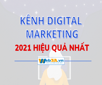 5 Kênh Digital Marketing 2021 Hiệu Quả Nhất