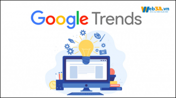 Google Trends Là Gì? Làm Sao Để Sử Dụng Google Trends Hiệu Quả Trong SEO?